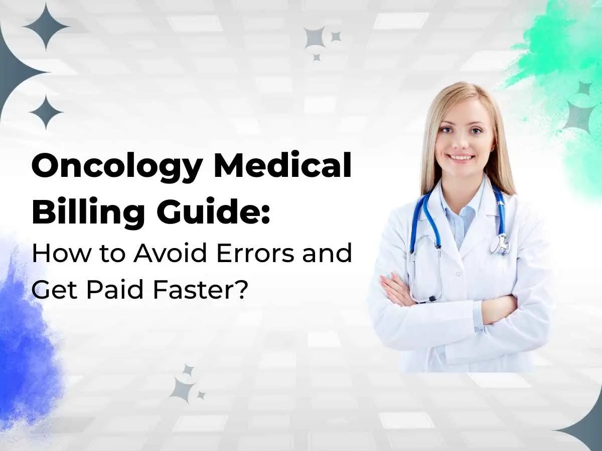 Oncology Medical Billing Guide How to Avoid Errors and Get Paid Faster